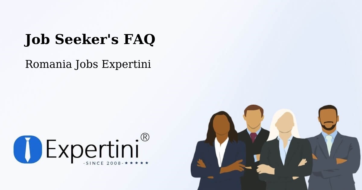 Job Seeker FAQ – Lunga - Romania Jobs Expertini