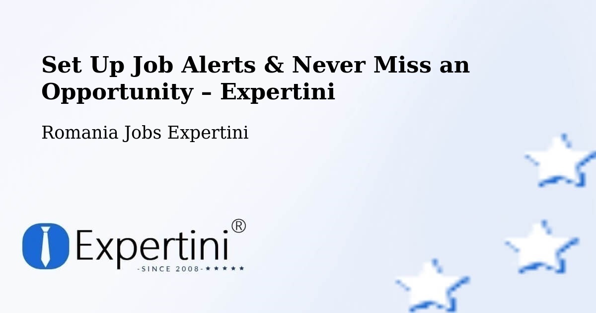 Job Alerts Guide – Get Notified About New Jobs in Lunga - Lunga, Romania Jobs Expertini