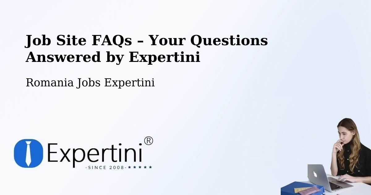 Job Site FAQs – Frequently Asked Questions – Lunga - Lunga, Romania Jobs Expertini